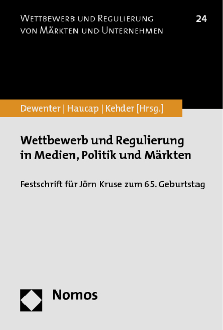 Wettbewerb und Regulierung in Medien, Politik und M&auml;rkten - 