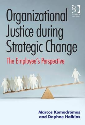 Organizational Justice during Strategic Change -  Daphne Halkias,  Marcos Komodromos