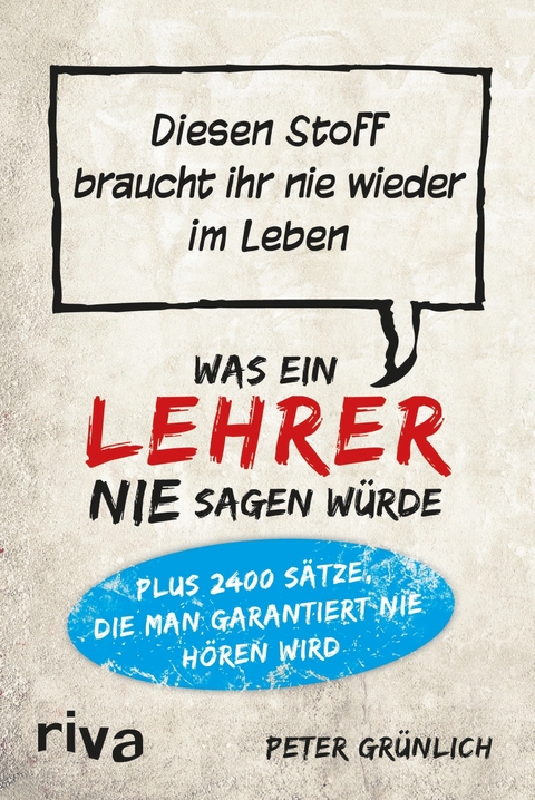 Was ein Lehrer nie sagen w&uuml;rde - Peter Gr&uuml;nlich