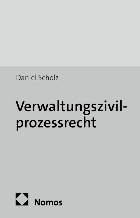 Verwaltungszivilprozessrecht - Daniel Scholz