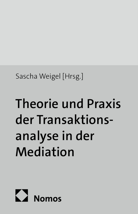 Theorie und Praxis der Transaktionsanalyse in der Mediation - 