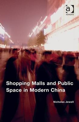 Shopping Malls and Public Space in Modern China