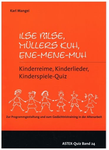 Ilse Bilse, M&uuml;llers Kuh, Ene-Mene-Muh &ndash; Kinderreime, Kinderlieder, Kinderspiele- Quiz - Karl Mangei