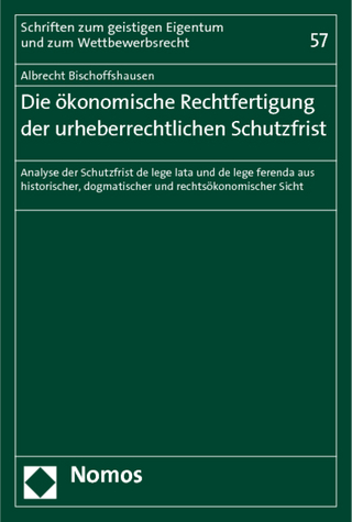 Die ökonomische Rechtfertigung der urheberrechtlichen Schutzfrist
