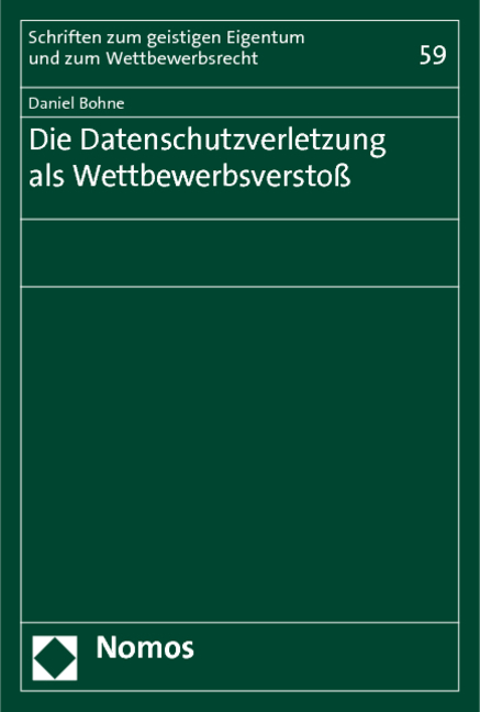Die Datenschutzverletzung als Wettbewerbsversto&szlig; - Daniel Bohne