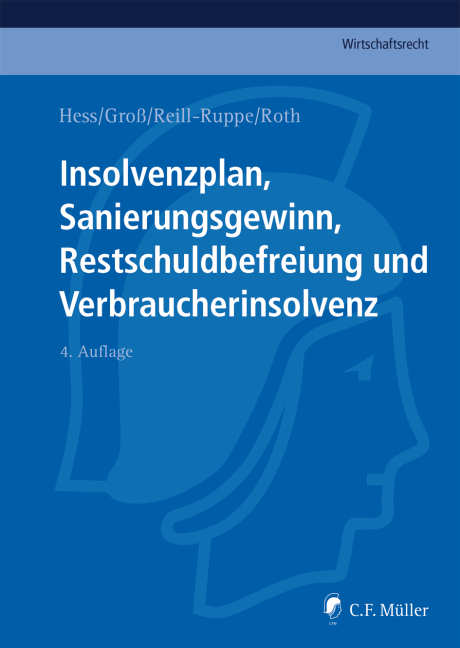 Insolvenzplan, Sanierungsgewinn, Restschuldbefreiung und Verbraucherinsolvenz - Paul J. Gro&szlig;, Harald Hess, Nicole Reill-Ruppe, Jan Roth