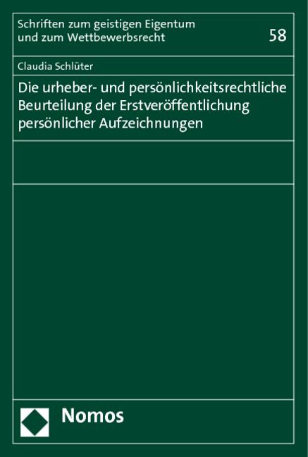 Die urheber- und pers&ouml;nlichkeitsrechtliche Beurteilung der Erstver&ouml;ffentlichung pers&ouml;nlicher Aufzeichnungen - Claudia Schl&uuml;ter