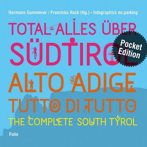Total alles &uuml;ber S&uuml;dtirol / Alto Adige - tutto di tutto / The Complete South Tyrol - Hermann Gummerer, Franziska Hack