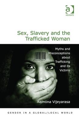 Sex, Slavery and the Trafficked Woman -  Ramona Vijeyarasa