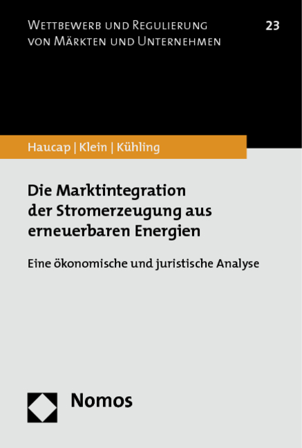 Die Marktintegration der Stromerzeugung aus erneuerbaren Energien - Justus Haucap, Carolin Klein, J&uuml;rgen K&uuml;hling