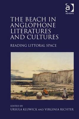 Beach in Anglophone Literatures and Cultures -  Ursula Kluwick,  Virginia Richter