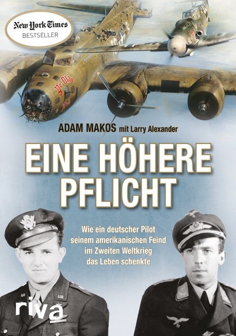 Eine h&ouml;here Pflicht - Adam Makos