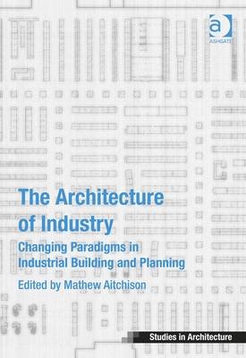 Architecture of Industry -  Mathew Aitchison