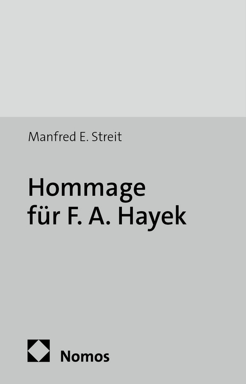 Hommage f&uuml;r F. A. Hayek - Manfred E. Streit