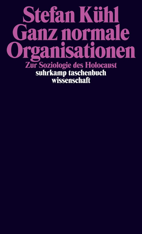 Ganz normale Organisationen - Stefan Kühl