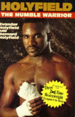 Holyfield the Humble Warrior - Evander Holyfield, Bernard Holyfield
