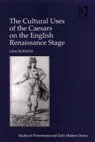 Cultural Uses of the Caesars on the English Renaissance Stage