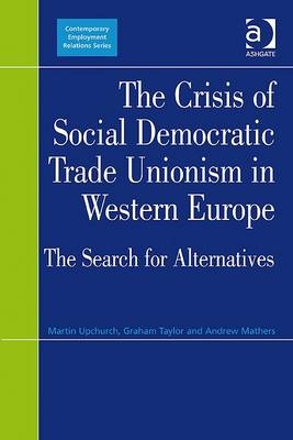 Crisis of Social Democratic Trade Unionism in Western Europe -  Graham Taylor,  Martin Upchurch