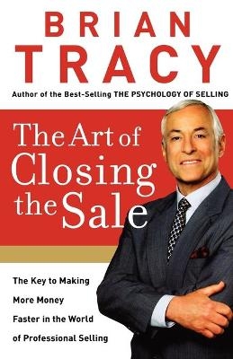 The Art of Closing the Sale - Brian Tracy