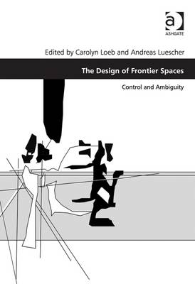 Design of Frontier Spaces -  Carolyn Loeb,  Andreas Luescher