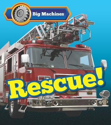 Big Machines Rescue! - Catherine Veitch