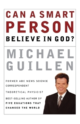 Can a Smart Person Believe in God? - Michael Guillen