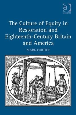 Culture of Equity in Restoration and Eighteenth-Century Britain and America -  Mark Fortier
