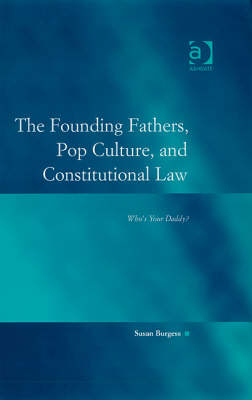Founding Fathers, Pop Culture, and Constitutional Law -  Susan Burgess