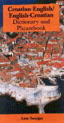 Croatian-English/English-Croatian Dictionary & Phrasebook - Ante Susnjar