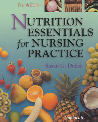 Nutrition Essentials for Nursing Practice - Susan G. Dudek