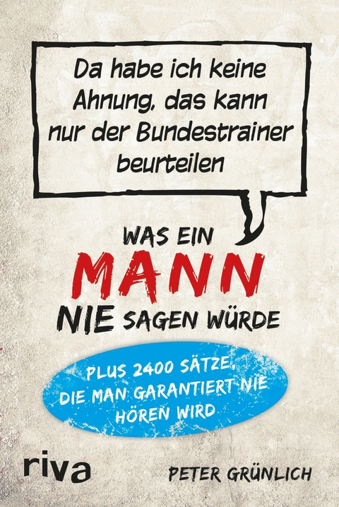 Was ein Mann nie sagen w&uuml;rde - Peter Gr&uuml;nlich