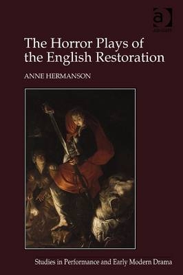 Horror Plays of the English Restoration -  Anne Hermanson
