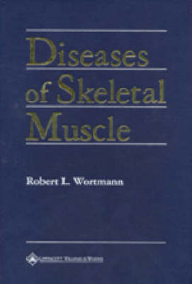 Diseases of Skeletal Muscle - Robert L. Wortmann