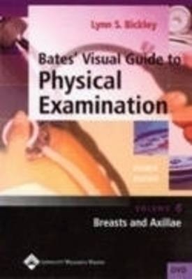 A Visual Guide to Physical Examination - Barbara Bates, Lynn S. Bickley