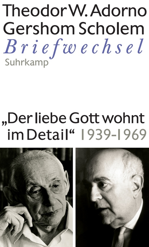 &raquo;Der liebe Gott wohnt im Detail&laquo; Briefwechsel 1939-1969 - Theodor W. Adorno, Gershom Scholem