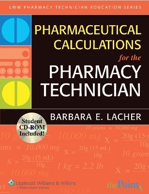 Pharmaceutical Calculations for the Pharmacy Technician - Barbara E Lacher