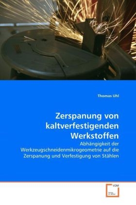 Zerspanung von kaltverfestigenden Werkstoffen - Thomas Uhl