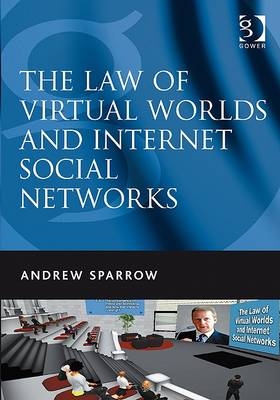 Law of Virtual Worlds and Internet Social Networks -  Andrew Sparrow