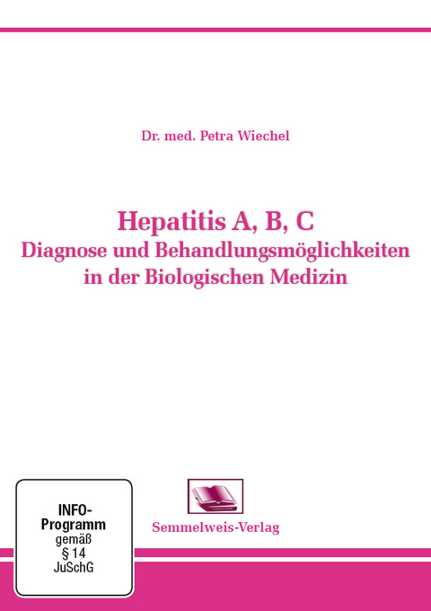 Hepatitis A, B, C Diagnose und Behandlungsm&ouml;glichkeiten in der Biologischen Medizin - Wiechel Dr. med. Petra
