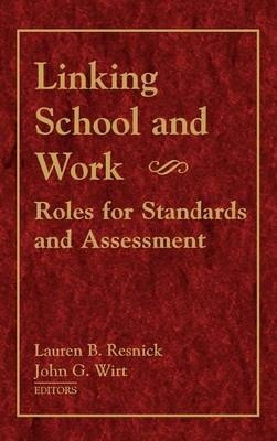 Linking School and Work - Lauren B. Resnick, John G. Wirt
