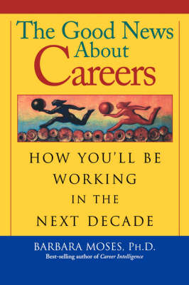 The Good News About Careers &ndash; How You&prime;ll be Working in the Next Decade - BM Moses