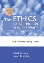 The Ethics Challenge in Public Service - Carol W. Lewis, Stuart C. Gilman
