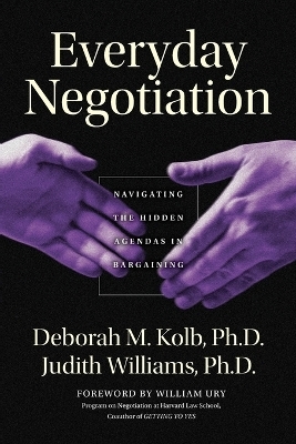 Everyday Negotiation - Deborah M. Kolb, Judith Williams