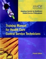 Training Manual for Health Care Central Service Technicians -  American Society for Healthcare Central Service Professionals