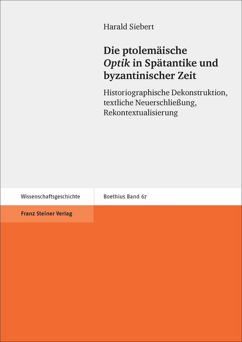 Die ptolem&auml;ische "Optik" in Sp&auml;tantike und byzantinischer Zeit - Harald Siebert