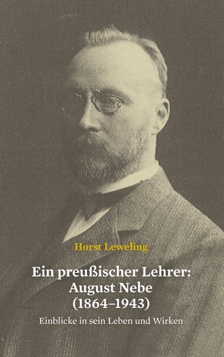 Ein preußischer Lehrer: August Nebe (1864–1943)