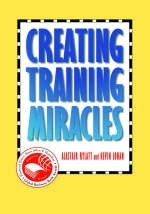Creating Training Miracles - Alastair Rylatt, Kevin Lohan