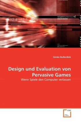 Design und Evaluation von Pervasive Games - S&ouml;nke Bullerdiek