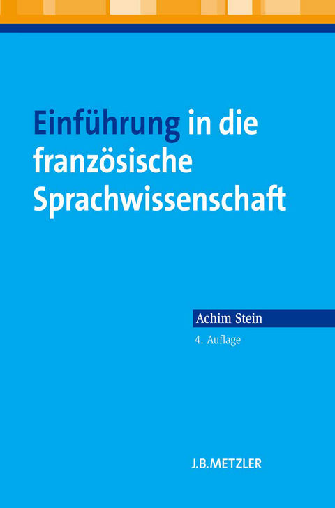 Einf&uuml;hrung in die franz&ouml;sische Sprachwissenschaft - Achim Stein