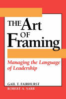 The Art of Framing - Gail T. Fairhurst, Robert Sarr
